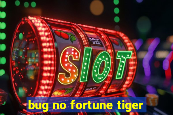 bug no fortune tiger